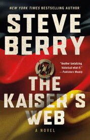 The Kaiser's Web A Novel【電子書籍】[ Steve Berry ]