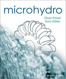 Microhydro Clean Power from Water【電子書籍】[ Scott Davis ]