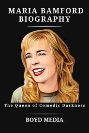 MARIA BAMFORD BIOGRAPHY The Queen of Comedic Darkness【電子書籍】[ BOYD MEDIA ]