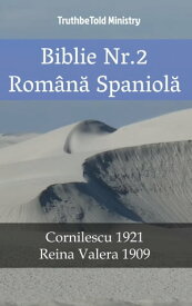 Biblie Nr.2 Rom?n? Spaniol? Cornilescu 1921 - Reina Valera 1909【電子書籍】[ TruthBeTold Ministry ]