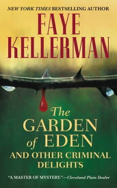 The Garden of Eden and Other Criminal Delights【電子書籍】[ Faye Kellerman ]