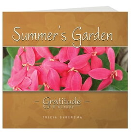 Summer's Garden Gratitude In Nature【電子書籍】[ Tricia Sybersma ]