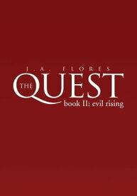 The Quest Book Ii: Evil Rising【電子書籍】[ J.A. Flores ]