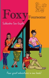 Foxy Foursome【電子書籍】[ Subhadra Sen Gupta ]