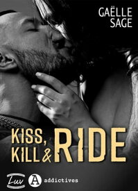 Kiss, Kill & Ride【電子書籍】[ Ga?lle Sage ]