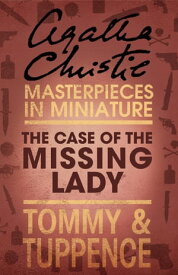 The Case of the Missing Lady: An Agatha Christie Short Story【電子書籍】[ Agatha Christie ]