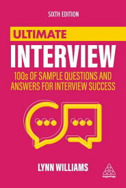 Ultimate Interview 100s of Sample Questions and Answers for Interview Success【電子書籍】[ Lynn Williams ]