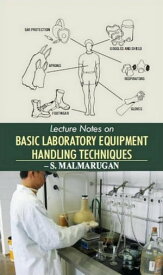 Lecture Notes On Basic Laboratory Equipment Handling Techniques【電子書籍】[ S. MALMARUGAN ]