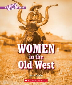 Women in the Old West (A True Book)【電子書籍】[ Marti Dumas ]