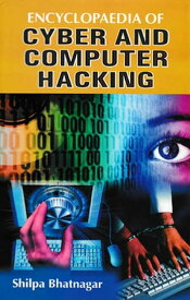 Encyclopaedia Of Cyber And Computer Hacking【電子書籍】[ Shilpa Bhatnagar ]