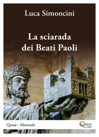 La sciarada dei Beati Paoli Qanat Monreale【電子書籍】[ Luca Simoncini ]