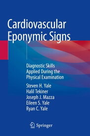 Cardiovascular Eponymic Signs Diagnostic Skills Applied During the Physical Examination【電子書籍】[ Steven H. Yale ]