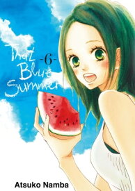 That Blue Summer 6【電子書籍】[ Atsuko Namba ]