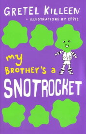 My Brother's a Snotrocket Book 3【電子書籍】[ Gretel Killeen ]
