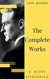 The Complete Works of F. Scott Fitzgerald【電子書籍】[ F. Scott Fitzgerald ]