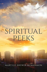 Spiritual Peeks【電子書籍】[ Mary-Liz Brewer McManmon ]