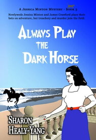 Always Play the Dark Horse【電子書籍】[ Sharon Healy Yang ]