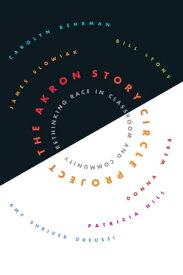 The Akron Story Circle Project Rethinking Race in Classroom and Community【電子書籍】[ Carolyn Behrman ]