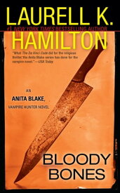 Bloody Bones An Anita Blake, Vampire Hunter Novel【電子書籍】[ Laurell K. Hamilton ]