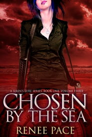 Chosen by the Sea, Book One, Volume 3【電子書籍】[ Renee Pace ]