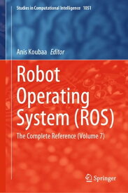 Robot Operating System (ROS) The Complete Reference (Volume 7)【電子書籍】