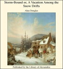 Storm-Bound or, A Vacation Among the Snow Drifts