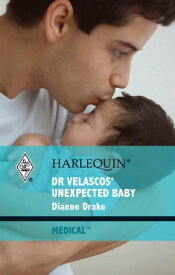 Dr Velascos' Unexpected Baby【電子書籍】[ Dianne Drake ]