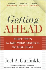 Getting Ahead Three Steps to Take Your Career to the Next Level【電子書籍】[ Joel A. Garfinkle ]