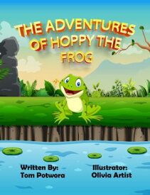 The Adventures of Hoppy the Frog【電子書籍】[ Thomas Potwora ]