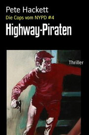 Highway-Piraten Die Cops vom NYPD #4【電子書籍】[ Pete Hackett ]