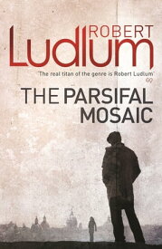 The Parsifal Mosaic【電子書籍】[ Robert Ludlum ]