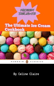 Frozen Delights The Ultimate Ice cream Cookbook【電子書籍】[ Celine Claire ]