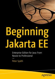 Beginning Jakarta EE Enterprise Edition for Java: From Novice to Professional【電子書籍】[ Peter Sp?th ]