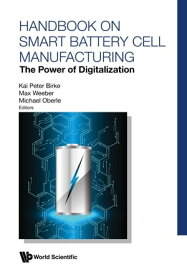 Handbook on Smart Battery Cell Manufacturing The Power of Digitalization【電子書籍】[ Kai Peter Birke ]