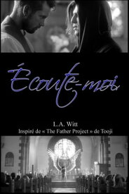 ?coute-moi Inspir? de ≪ The Father Project ≫ de Tooji【電子書籍】[ L.A. Witt ]