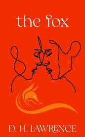 The Fox (Warbler Classics Annotated Edition)【電子書籍】[ D. H. Lawrence ]
