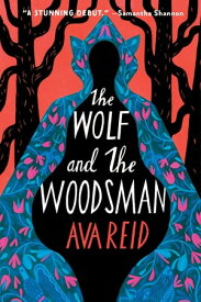 The Wolf and the Woodsman A Novel【電子書籍】[ Ava Reid ]