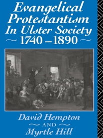 Evangelical Protestantism in Ulster Society 1740-1890【電子書籍】[ David Hampton ]