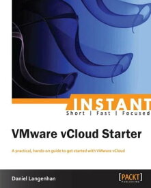 Instant VMware vCloud Starter【電子書籍】[ Daniel Langenhan ]
