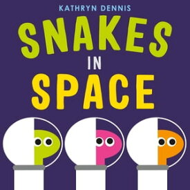 Snakes in Space【電子書籍】[ Kathryn Dennis ]