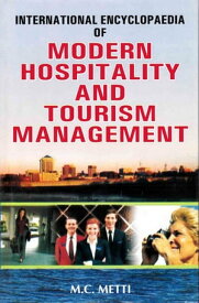 International Encyclopaedia of Modern Hospitality and Tourism Management (Hotel and Motel Professional Management)【電子書籍】[ M. C. Metti ]