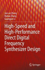High-Speed and High-Performance Direct Digital Frequency Synthesizer Design【電子書籍】[ Jun-an Zhang ]
