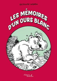 Les m?moires d'un ours blanc【電子書籍】[ Bernard Wodon ]