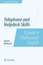 Telephone and Helpdesk Skills A Guide to Professional English【電子書籍】[ Adrian Wallwork ]