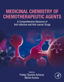 Medicinal Chemistry of Chemotherapeutic Agents A Comprehensive Resource of Anti-infective and Anti-cancer Drugs【電子書籍】