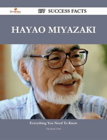 Hayao Miyazaki 197 Success Facts - Everything you need to know about Hayao Miyazaki【電子書籍】[ Elizabeth Holt ]