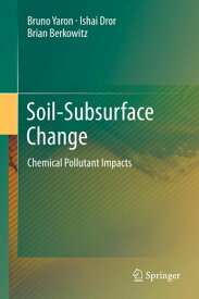 Soil-Subsurface Change Chemical Pollutant Impacts【電子書籍】[ Bruno Yaron ]