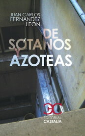 De s?tanos y azoteas【電子書籍】[ Juan Carlos Fern?ndez Le?n ]