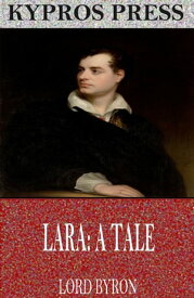 Lara: A Tale【電子書籍】[ Lord Byron ]