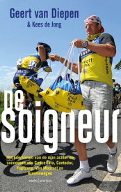 De soigneur Het koersleven van de man achter de successen van Cancellara, Contador, Fuglslang, Van Moorsel en Groenewegen.【電子書籍】[ Geert van Diepen ]